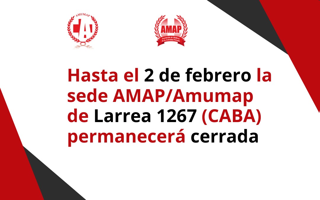 Aviso – Sede Larrea AMAP/AMUMAP permacerá cerrada haste el 2 de febrero